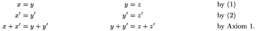 $$\xxalignat3 x&=y & y&=z&&\text{by (1)}\\ x'&=y' & y'&=z'&& \text{by (2)}\\x+x'&=y+y' & y+y'&=z+z'&&\text{by Axiom 1.} \endxxalignat$$