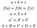 $$\gather a+b=c\\ f(a)+f(b)=f(c)\\ {\align\alpha&=\beta +\delta \\ \alpha '&=\beta '+\delta '\endalign}\\ A+B=C+D+E\endgather$$