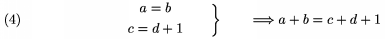 $$\left.\gathered a = b\\c =d+1\endgathered\qquad\right\}\qquad \Longrightarrow a+b=c+d+1\tag4$$