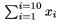 $\sum_{i=1}^{i=10}x_i$