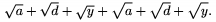 $\sqrt a +\sqrt d +\sqrt y+\sqrt{\mathstrut a}  +\sqrt{\mathstrut d} +\sqrt{\mathstrut y}.$